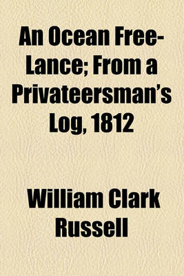 Book cover for An Ocean Free-Lance; From a Privateersman's Log, 1812