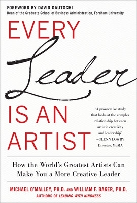 Book cover for Every Leader Is an Artist: How the World’s Greatest Artists Can Make You a More Creative Leader