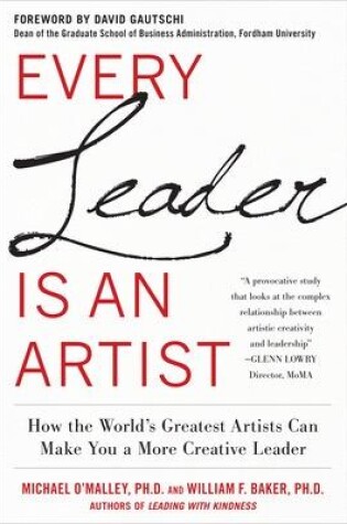 Cover of Every Leader Is an Artist: How the World’s Greatest Artists Can Make You a More Creative Leader