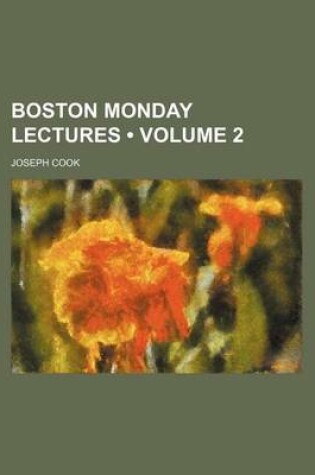 Cover of Boston Monday Lectures (Volume 2)