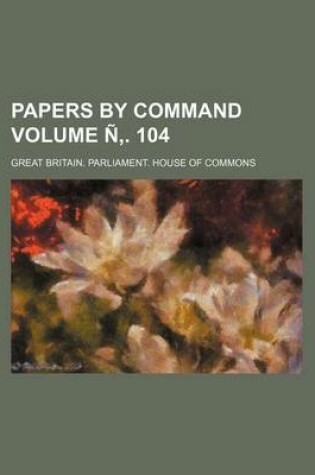 Cover of Papers by Command Volume N . 104