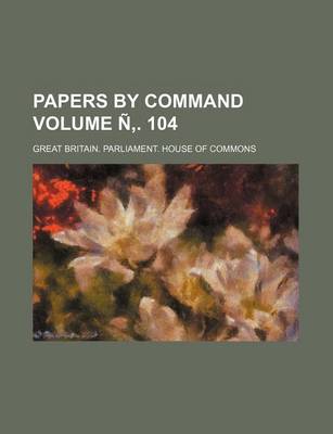 Book cover for Papers by Command Volume N . 104