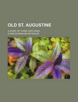 Book cover for Old St. Augustine; A Story of Three Centuries