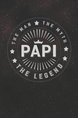 Book cover for The Man The Myth Papi The Legend