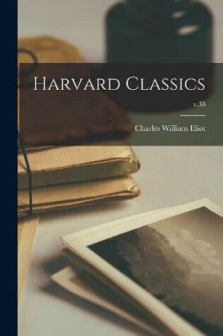 Cover of Harvard Classics; v.38