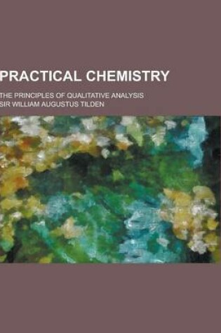 Cover of Practical Chemistry; The Principles of Qualitative Analysis