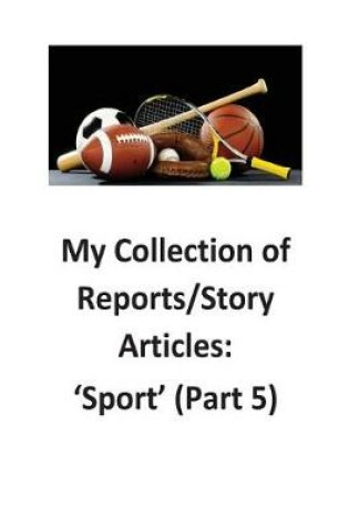 Cover of My Collection of Reports/Story Articles