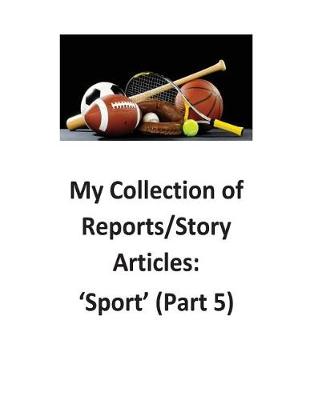 Book cover for My Collection of Reports/Story Articles