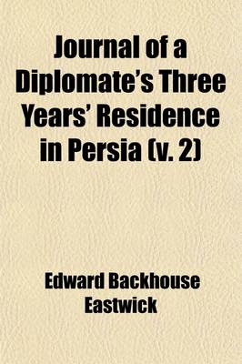 Book cover for Journal of a Diplomate's Three Years' Residence in Persia (Volume 2)