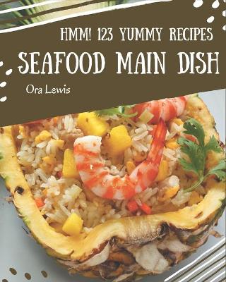 Book cover for Hmm! 123 Yummy Seafood Main Dish Recipes