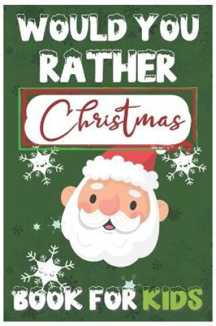 Cover of Would You Rather Christmas Book for Kids