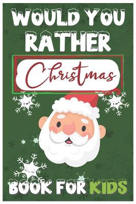 Book cover for Would You Rather Christmas Book for Kids