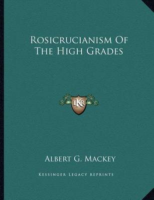 Book cover for Rosicrucianism of the High Grades