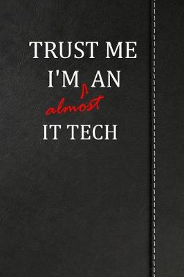 Book cover for Trust Me I'm Almost an It Tech