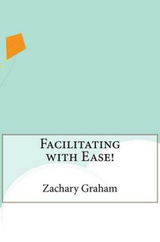 Cover of Facilitating with Ease!