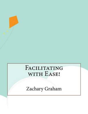 Book cover for Facilitating with Ease!