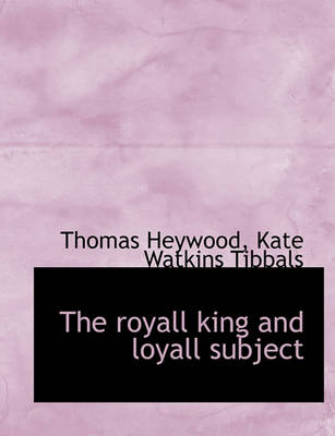 Book cover for The Royall King and Loyall Subject