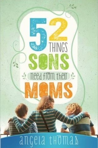 Cover of 52 Things Sons Need from Their Moms