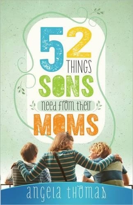 Book cover for 52 Things Sons Need from Their Moms