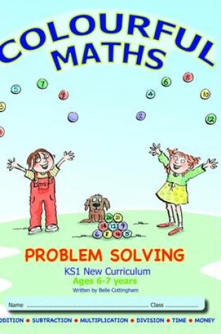 Cover of Colourful Maths Problem Solving - KS1 New Curriculum, Age 6-7 years