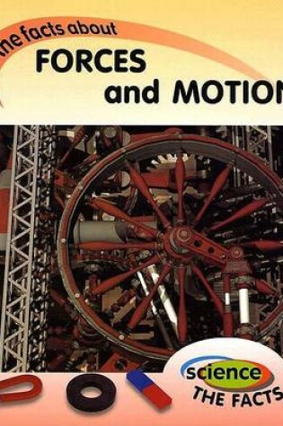 Cover of The Facts About Forces and Motion