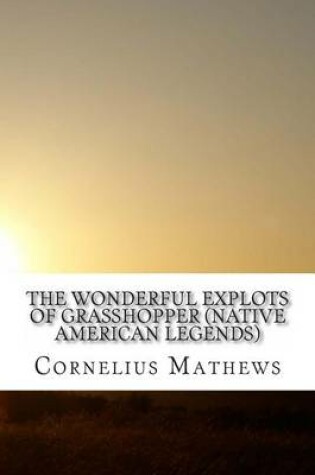 Cover of The Wonderful Explots of Grasshopper (Native American Legends)