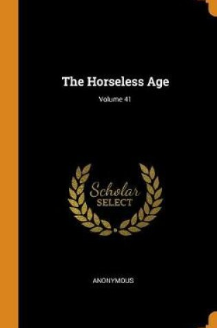 Cover of The Horseless Age; Volume 41