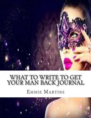 Book cover for What to Write to Get Your Man Back Journal