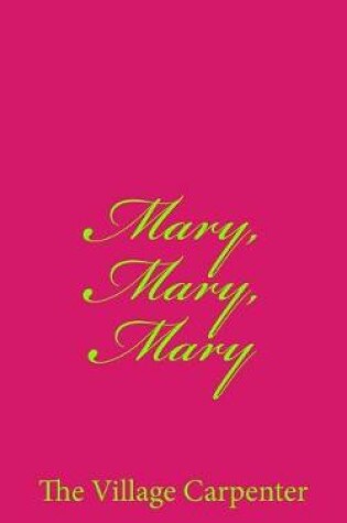 Cover of Mary, Mary, Mary