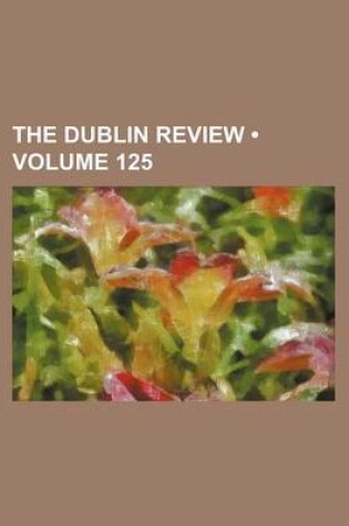 Cover of The Dublin Review (Volume 125)