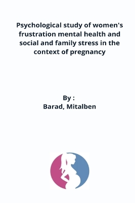 Cover of Psychological study of women's frustration mental health and social and family stress in the context of pregnancy