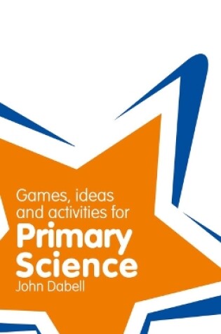 Cover of Games, Ideas and Activities for Primary Science