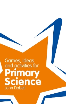 Book cover for Games, Ideas and Activities for Primary Science