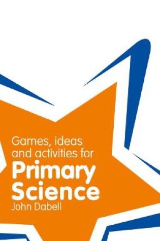 Cover of Games, Ideas and Activities for Primary Science