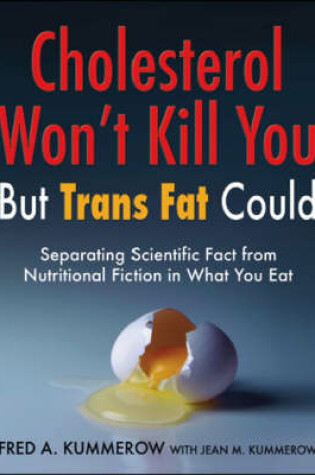 Cover of Cholesterol Won't Kill You, But Trans Fat Could