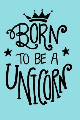 Cover of Born to Be A Unicorn