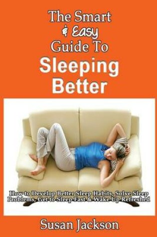 Cover of The Smart & Easy Guide to Sleeping Better