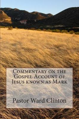 Book cover for Commentary on the Gospel Account of Jesus known as Mark