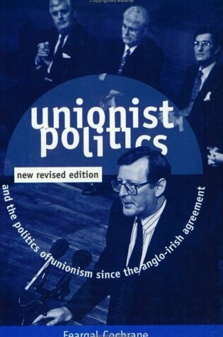 Cover of Unionist Politics and the Politics of Unionism Since the Anglo-Irish Agreement