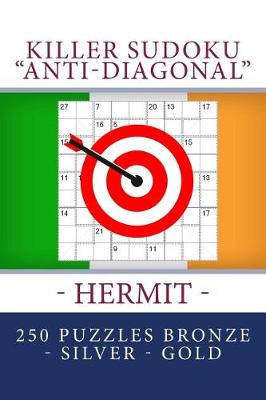 Book cover for Killer Sudoku "anti-Diagonal" - Hermit - 250 Puzzles Bronze - Silver - Gold