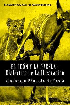 Book cover for El Leon y La Gacela - Dialectica de La Ilustracion