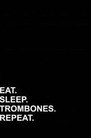 Cover of Eat Sleep Trombones Repeat