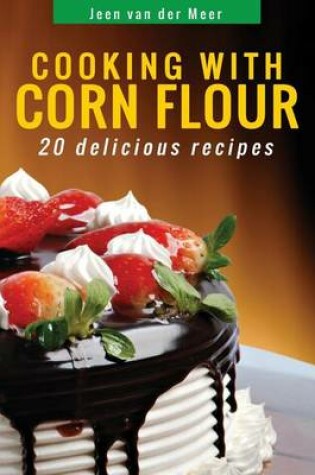 Cover of Cooking with Corn Flour