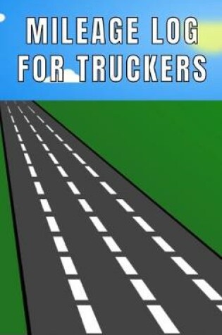 Cover of Mileage Log For Truckers