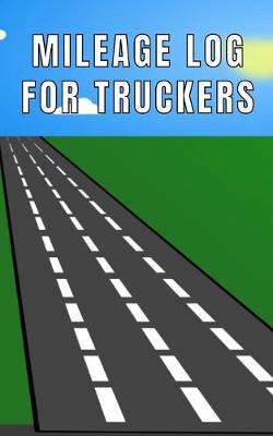 Book cover for Mileage Log For Truckers