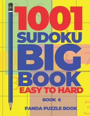 Book cover for 1001 Sudoku Big Book Easy To Hard - Book 6