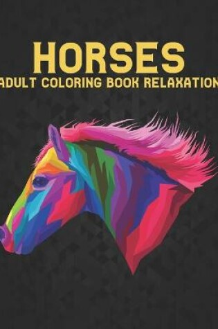 Cover of Adult Coloring Book Horses Relaxation