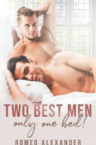Cover of Two Best Men, Only One Bed!