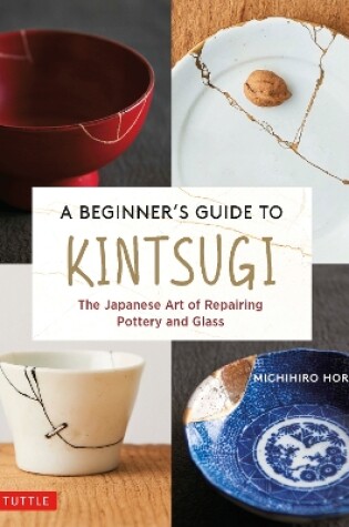 Cover of A Beginner's Guide to Kintsugi