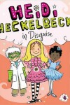 Book cover for Heidi Heckelbeck in Disguise